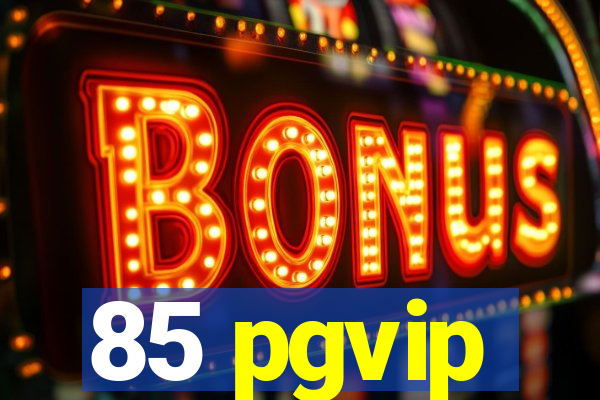 85 pgvip